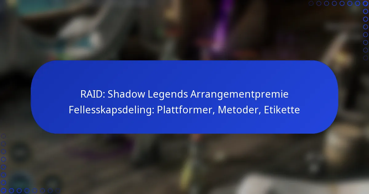 RAID: Shadow Legends Arrangementpremie Fellesskapsdeling: Plattformer, Metoder, Etikette