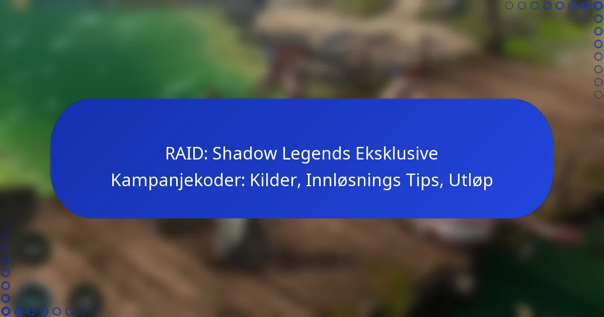 RAID: Shadow Legends Eksklusive Kampanjekoder: Kilder, Innløsnings Tips, Utløp