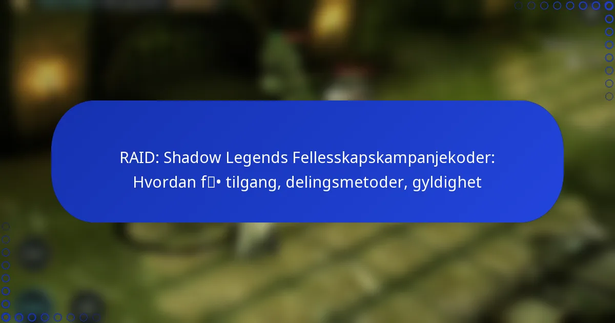 RAID: Shadow Legends Fellesskapskampanjekoder: Hvordan få tilgang, delingsmetoder, gyldighet