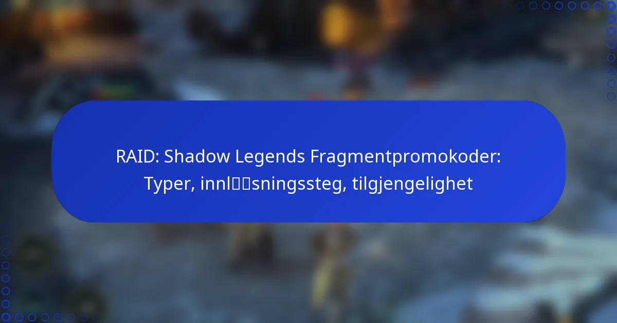 RAID: Shadow Legends Fragmentpromokoder: Typer, innløsningssteg, tilgjengelighet