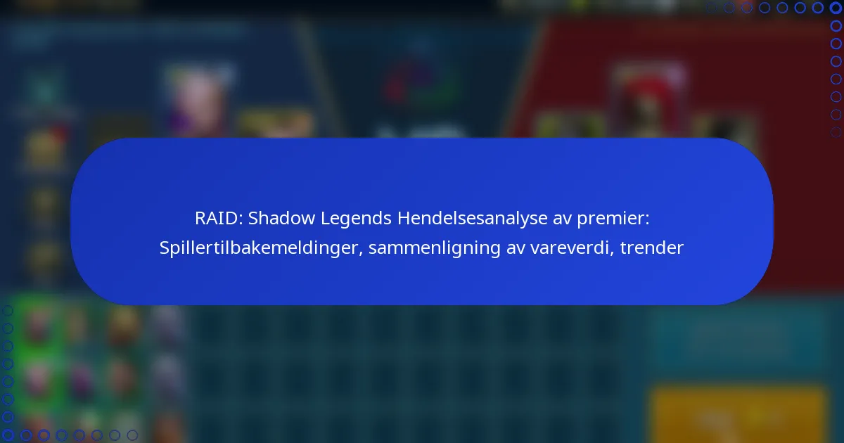 RAID: Shadow Legends Hendelsesanalyse av premier: Spillertilbakemeldinger, sammenligning av vareverdi, trender