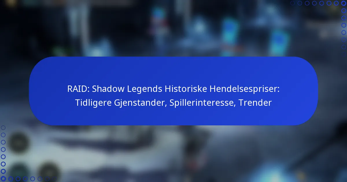 RAID: Shadow Legends Historiske Hendelsespriser: Tidligere Gjenstander, Spillerinteresse, Trender