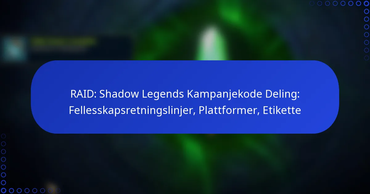 RAID: Shadow Legends Kampanjekode Deling: Fellesskapsretningslinjer, Plattformer, Etikette