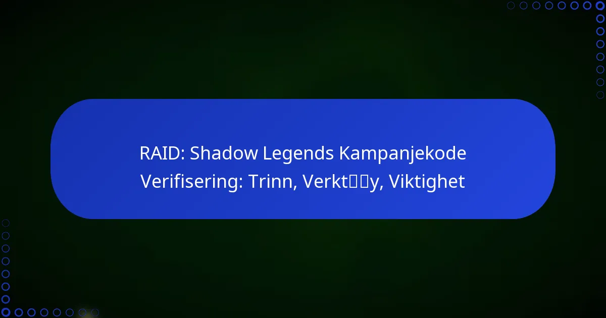 RAID: Shadow Legends Kampanjekode Verifisering: Trinn, Verktøy, Viktighet