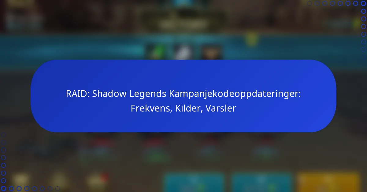 RAID: Shadow Legends Kampanjekodeoppdateringer: Frekvens, Kilder, Varsler
