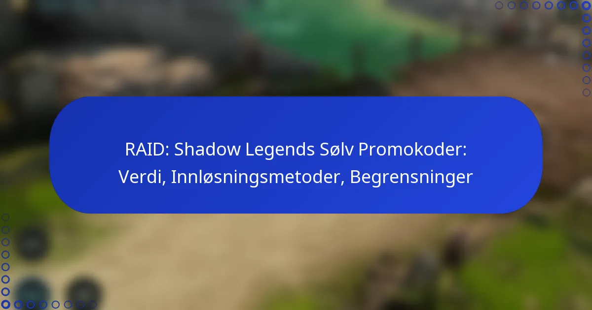 RAID: Shadow Legends Sølv Promokoder: Verdi, Innløsningsmetoder, Begrensninger