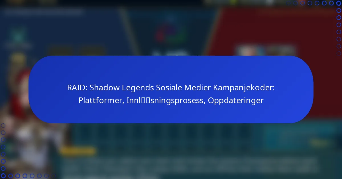RAID: Shadow Legends Sosiale Medier Kampanjekoder: Plattformer, Innløsningsprosess, Oppdateringer