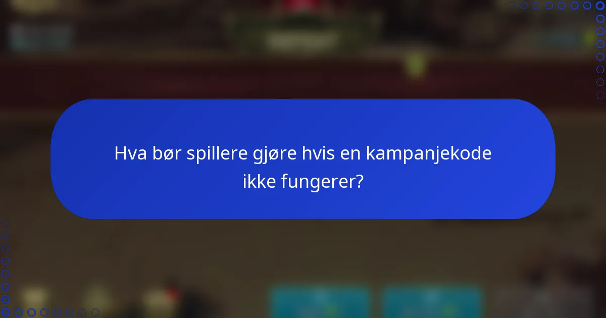 Hva bør spillere gjøre hvis en kampanjekode ikke fungerer?