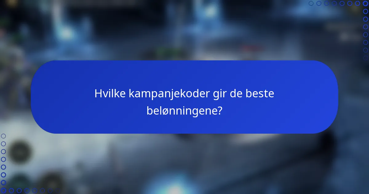 Hvilke kampanjekoder gir de beste belønningene?