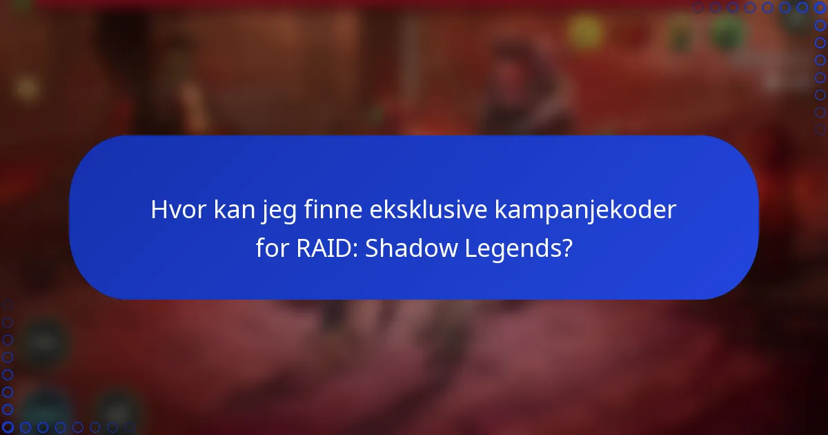 Hvor kan jeg finne eksklusive kampanjekoder for RAID: Shadow Legends?