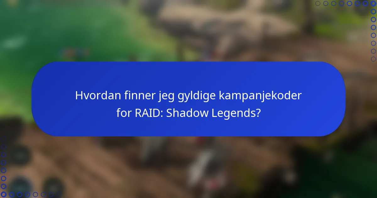 Hvordan finner jeg gyldige kampanjekoder for RAID: Shadow Legends?