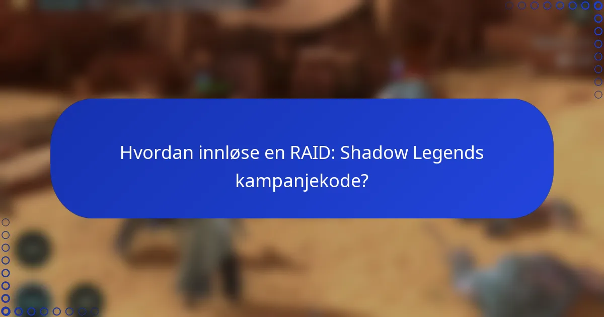Hvordan innløse en RAID: Shadow Legends kampanjekode?