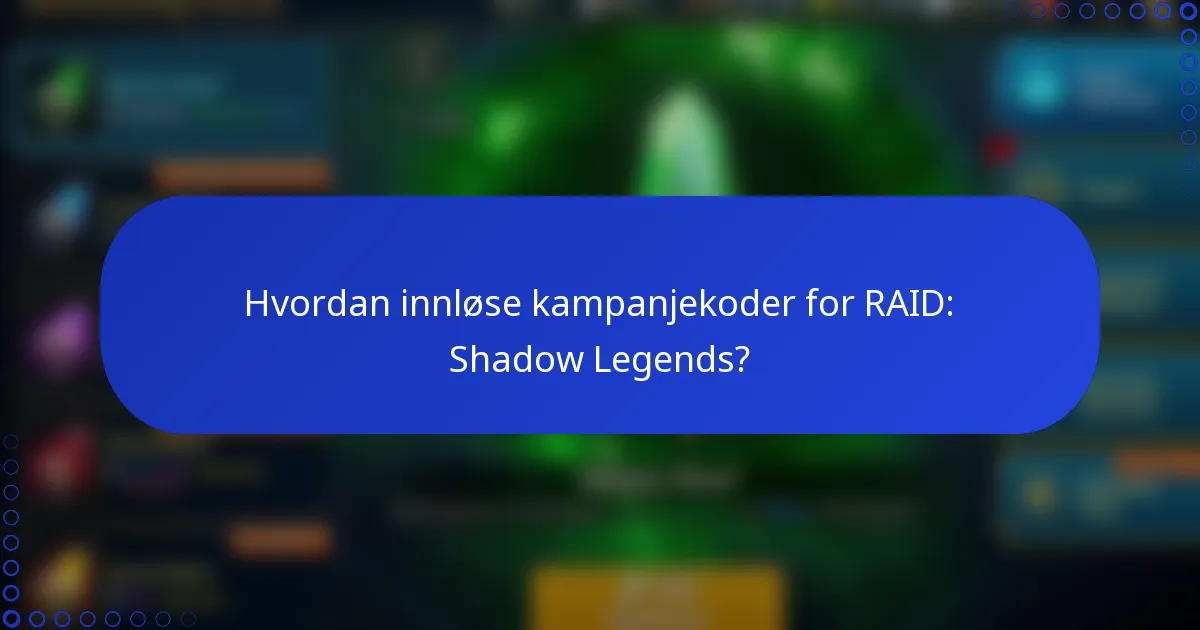 Hvordan innløse kampanjekoder for RAID: Shadow Legends?