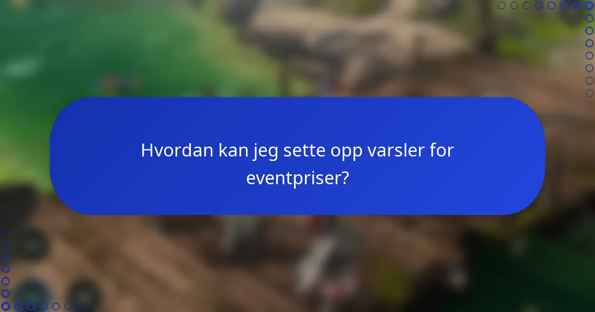 Hvordan kan jeg sette opp varsler for eventpriser?