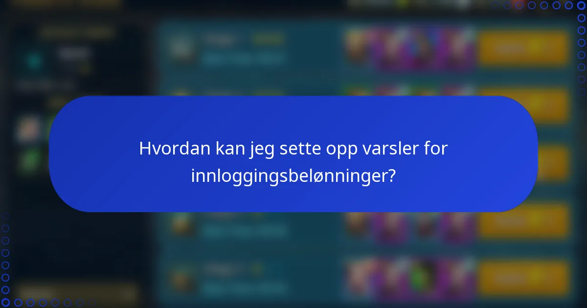 Hvordan kan jeg sette opp varsler for innloggingsbelønninger?