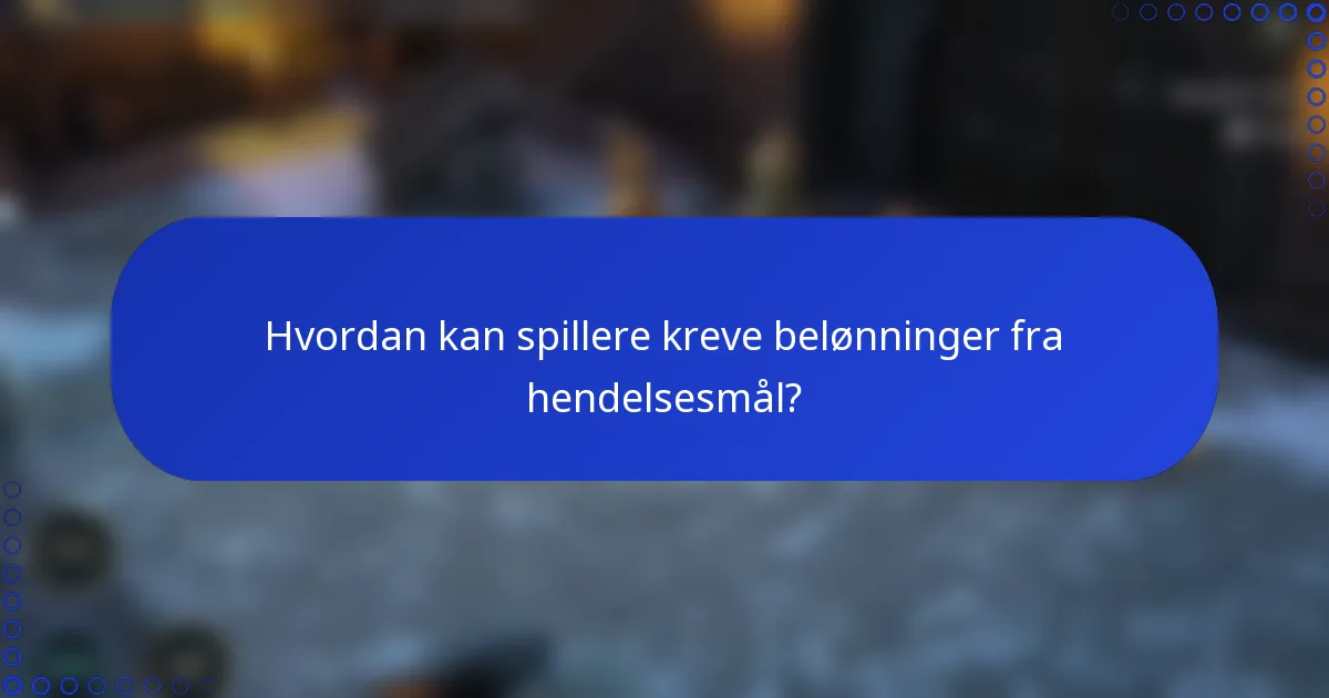 Hvordan kan spillere kreve belønninger fra hendelsesmål?