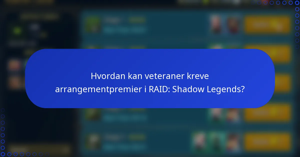 Hvordan kan veteraner kreve arrangementpremier i RAID: Shadow Legends?