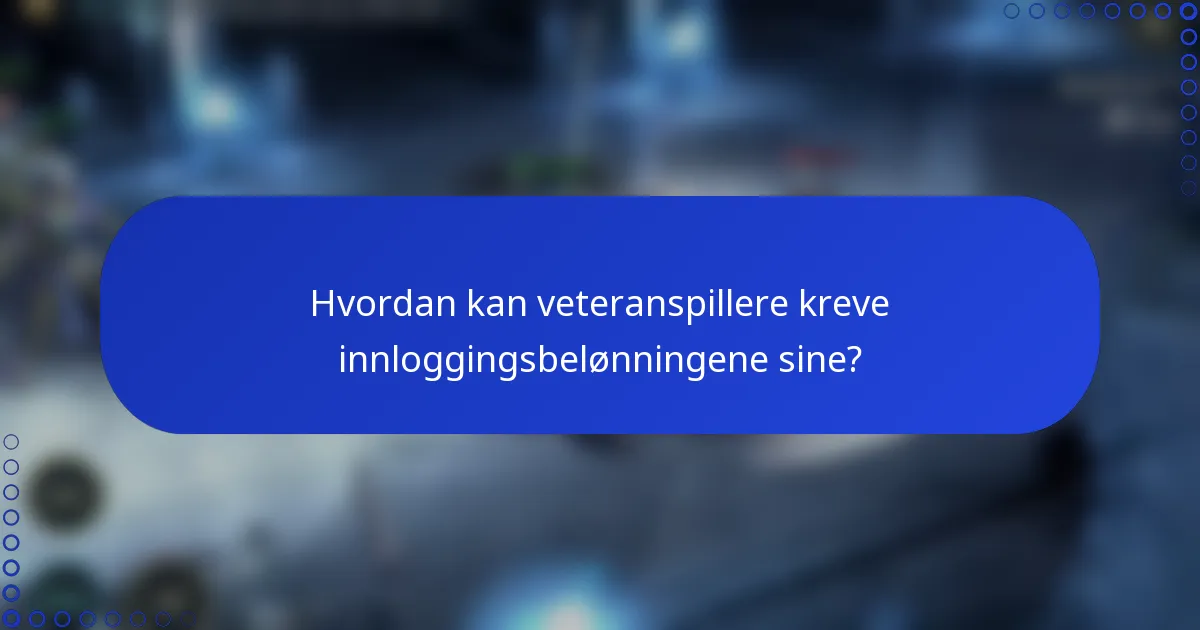 Hvordan kan veteranspillere kreve innloggingsbelønningene sine?