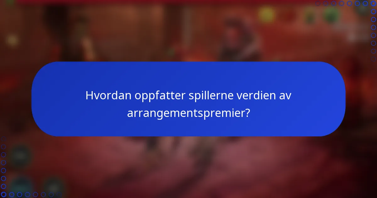 Hvordan oppfatter spillerne verdien av arrangementspremier?
