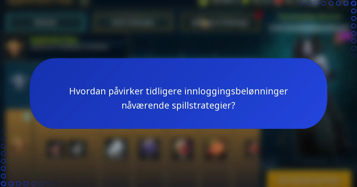 Hvordan påvirker tidligere innloggingsbelønninger nåværende spillstrategier?