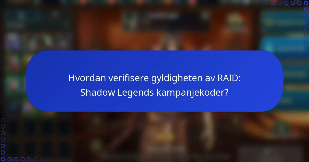 Hvordan verifisere gyldigheten av RAID: Shadow Legends kampanjekoder?