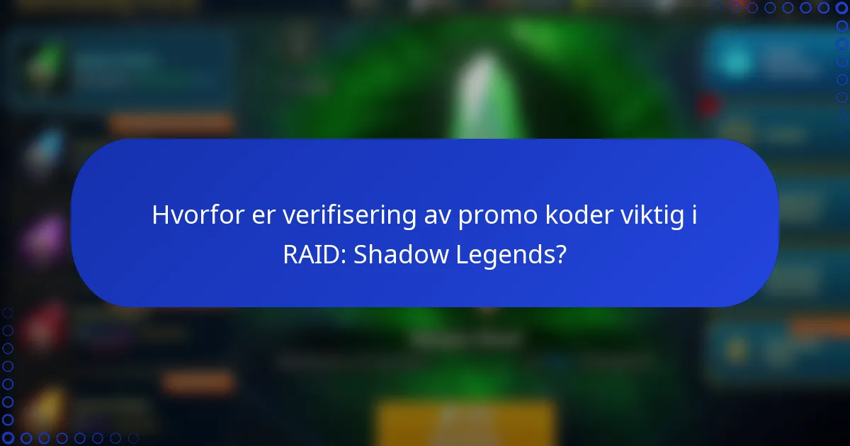 Hvorfor er verifisering av promo koder viktig i RAID: Shadow Legends?